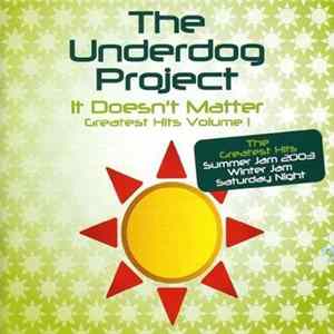 The Underdog Project - It Doesn't Matter (Greatest Hits Volume 1) mp3