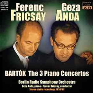 Ferenc Fricsay, Geza Anda, Bartók, Berlin Radio Symphony Orchestra - The 3 Piano Concertos mp3