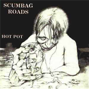 Scumbag Roads - Hot Pot mp3