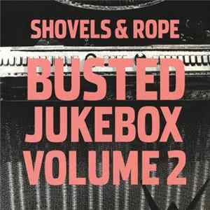 Shovels And Rope - Busted Jukebox Volume 2 mp3