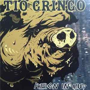 Tio Gringo - Reign In Mud mp3