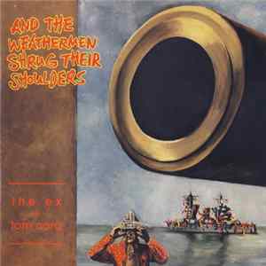 The Ex + Tom Cora - And The Weathermen Shrug Their Shoulders mp3