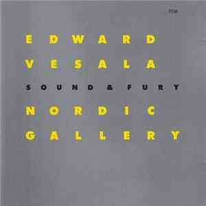 Edward Vesala Sound & Fury - Nordic Gallery mp3