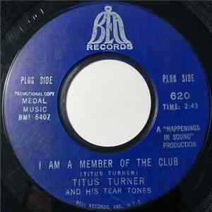 Titus Turner And His Tear Tones - I Am A Member Of The Club mp3
