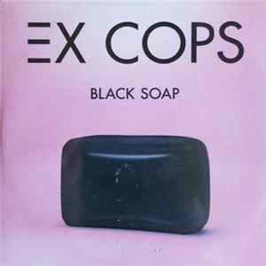 Ex Cops - Black Soap mp3