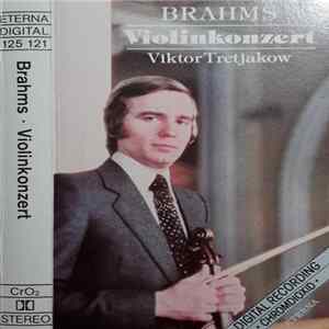 Brahms - Viktor Tretjakow, Grosses Rundfunk-Sinfonie-Orchester Der Udssr, Wladimir Fedossejew - Konzert Für Violine Und Orchester D-dur Op. 77 mp3