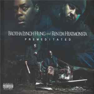 Brotha Lynch Hung And Ren Da Heatmonsta - Premeditated mp3