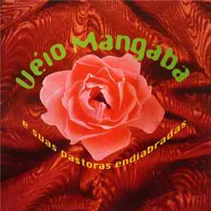 Véio Mangaba E Suas Pastoras Endiabradas - Véio Mangaba E Suas Pastoras Endiabradas mp3