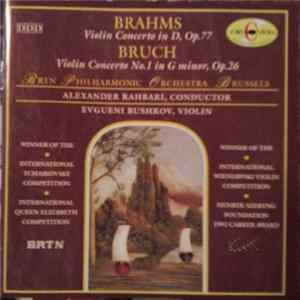 Brahms / Bruch - BRTN Philharmonic Orchestra Brussels, Alexander Rahbari, Evgueni Bushkov - Violin Concerto In D, Op. 77 / Violin Concerto No. 1 In G Minor, Op. 26 mp3