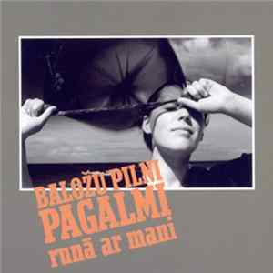 Baložu Pilni Pagalmi - Runā Ar Mani mp3