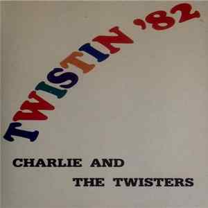 Charlie And The Twisters - Twistin ' 82 mp3