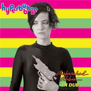 Hyperbubble - Airbrushed Alibis In Dub mp3