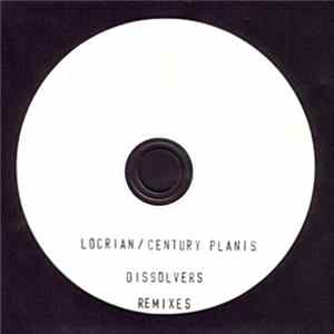 Century Plants / Locrian - Dissolvers Remixes mp3