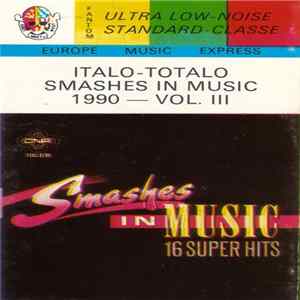 Various - Italo-Totalo Smashes In Music 1990 - Vol. III mp3