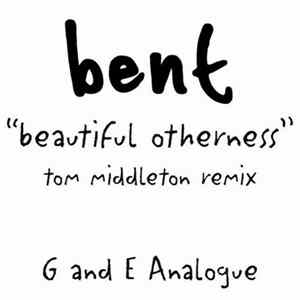Bent - Beautiful Otherness (Tom Middleton Remix) mp3