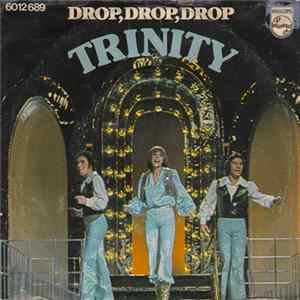 Trinity - Drop, Drop, Drop mp3