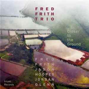 Fred Frith Trio - Closer To The Ground mp3