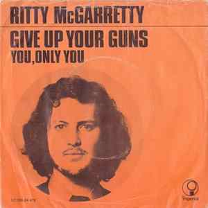 Ritty McGarretty - Give Up Your Guns / You, Only You mp3