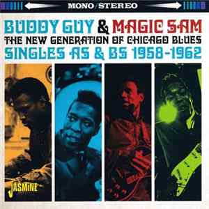 Buddy Guy & Magic Sam - The New generation of Chicago Blues: Singles A's & B's 1958-1962 mp3
