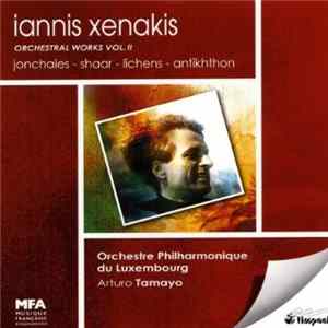 Iannis Xenakis - Orchestre Philharmonique Du Luxembourg, Arturo Tamayo - Orchestral Works Vol. II mp3