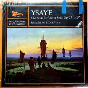 Ysaÿe, Ruggiero Ricci - 6 Sonatas For Violin Solo, Op. 27 mp3