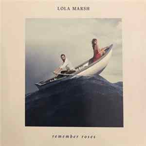 Lola Marsh - Remember Roses mp3