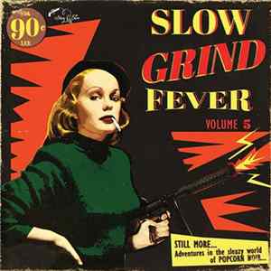 Various - Slow Grind Fever Volume 5 - STILL MORE... Adventures In The Sleazy World Of POPCORN NOIR... mp3