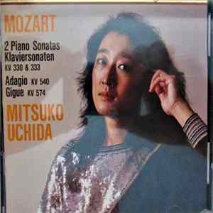 Mozart - Mitsuko Uchida - 2 Piano Sonatas: KV 330 & 333 • Adagio KV 540 • Gigue KV 574 mp3