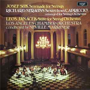 Josef Suk / Richard Strauss / Leoš Janáček - Los Angeles Chamber Orchestra, Neville Marriner - Serenade For Strings / Sextet From 'Capriccio' / Suite For String Orchestra mp3