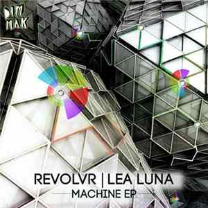 Revolvr / Lea Luna - Machine EP mp3