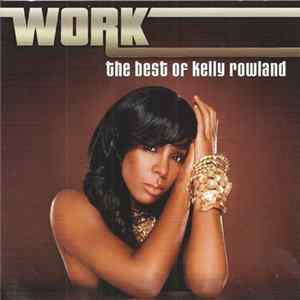 Kelly Rowland - Work - The Best Of Kelly Rowland mp3