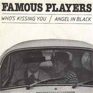 Famous Players - Who's Kissing You / Angel In Black mp3
