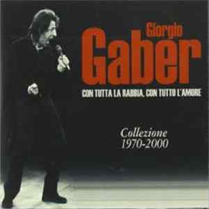 Giorgio Gaber - Con Tutta La Rabbia Con Tutto L'amore mp3