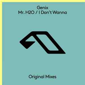 Genix - Mr. H2O / I Don't Wanna mp3