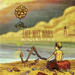 Late Nite Wars - Who's Going To Miss You If You Go? mp3