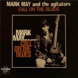 Mark May And The Agitators - Call On The Blues mp3