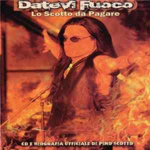 Pino Scotto - Datevi Fuoco Lo Scotto Da Pagare mp3