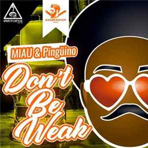 MIAU & Pingüino - Don't Be Weak mp3