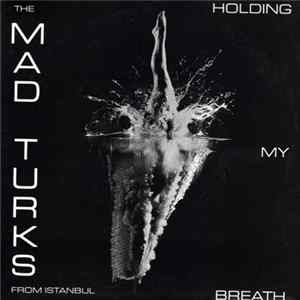 The Mad Turks From Istanbul - Holding My Breath mp3