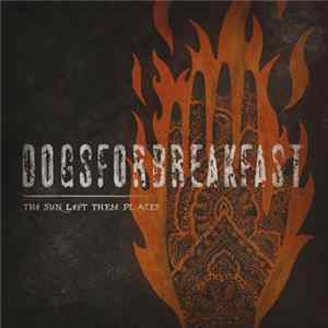 Dogs For Breakfast - The Sun Left These Places mp3
