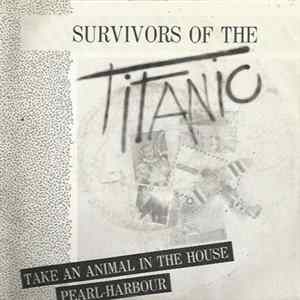 Survivors Of The Titanic - Take An Animal In The House / Pearl-Harbour mp3