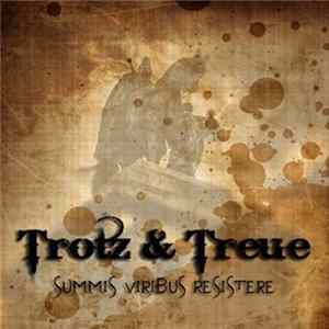 Trotz & Treue - Summis Viribus Resistere mp3