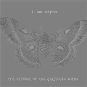 i AM esper - The Slumber Of The Grayscale Moths mp3