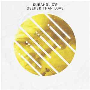 Subaholic's - Deeper Than Love mp3