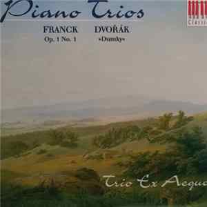 César Franck, Antonín Dvořák, Trio Ex Aequo - Piano Trios Franck Op. 1 N. 1, Dvorak "Dumky" mp3