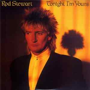 Rod Stewart - Tonight I'm Yours mp3