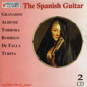 Alirio Díaz, Granados, Albeniz, Torroba, Rodrigo, De Falla, Turina - The Spanish Guitar mp3
