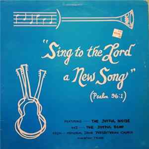 The Joyful Noise , The Joyful Echo - "Sing To The Lord A New Song" (Psalm 96:1) mp3