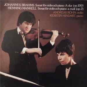 Johannes Brahms / Henning Mankell - Andreas Röhn, Kerstin Hindart - Sonat För Violin Och Piano A-Dur (Op.100) - Sonat För Violin Och Piano A-Moll (Op. 2) mp3