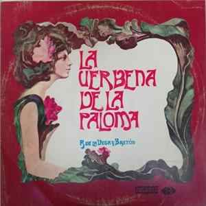 Ana Maria Iriarte, Ines Rivadeneira, Julita Bermejo, Selica Perez Carpio, Manuel Ausensi, Miguel Ligero, Rafael Somoza, Joaquin Portillo - Coros Cantores de Madrid y Gran Orquesta Sinfónica Director: Ataulfo Argenta - La Verbena De La Paloma mp3